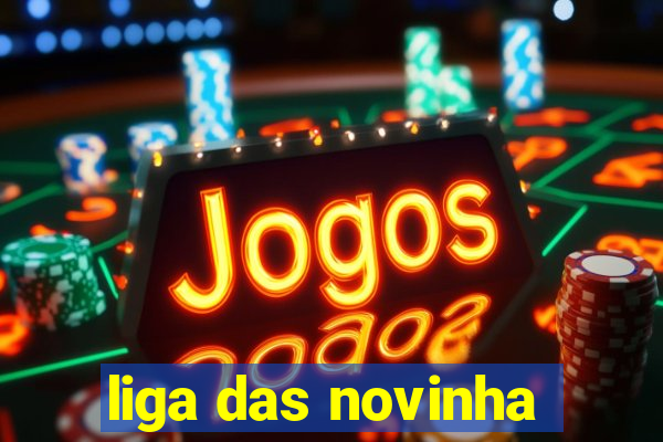 liga das novinha